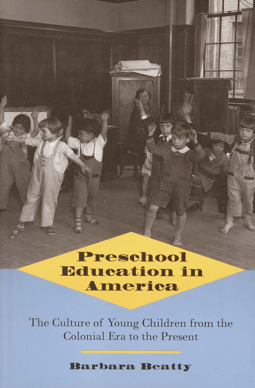 Preschool Education in America: The Culture of Young Children from the Colonial Era to the Present (Revised) book cover
