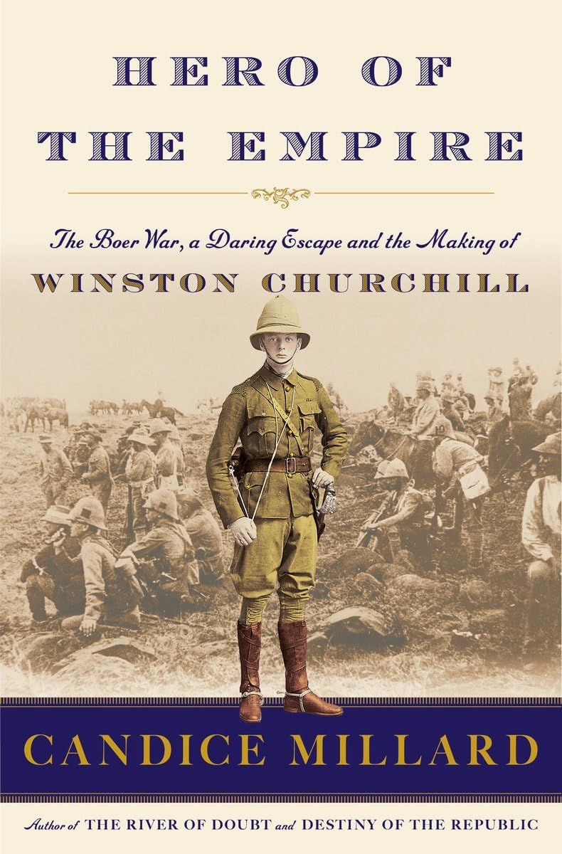 Hero of the Empire: The Boer War, a Daring Escape, and the Making of Winston Churchill book cover