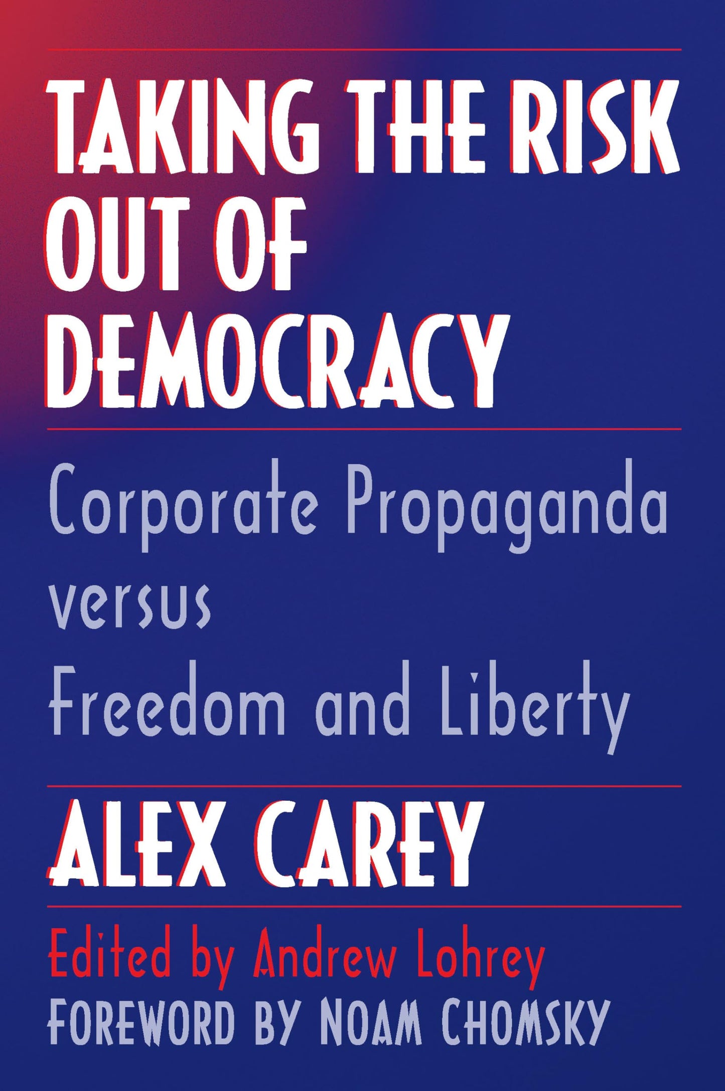 Taking the Risk Out of Democracy: Corporate Propaganda Versus Freedom and Liberty book cover