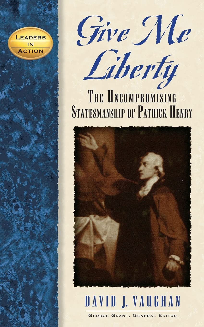 Give Me Liberty: The Uncompromising Statesmanship of Patrick Henry (Revised) book cover