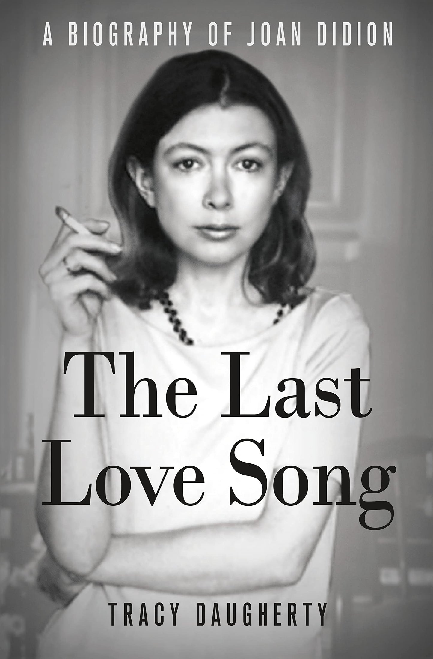 Last Love Song: A Biography of Joan Didion book cover