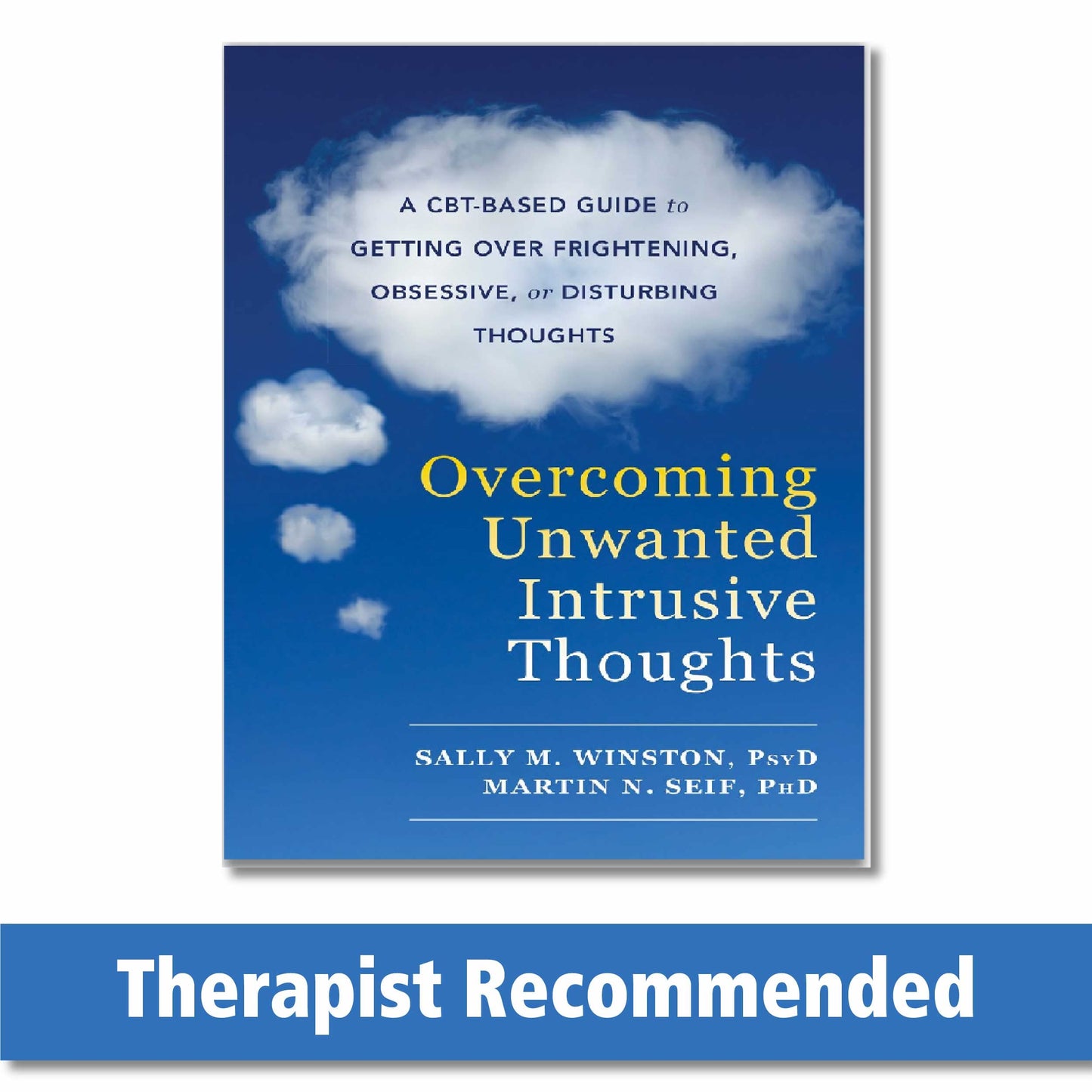 Overcoming Unwanted Intrusive Thoughts: A Cbt-Based Guide to Getting Over Frightening, Obsessive, or Disturbing Thoughts book cover