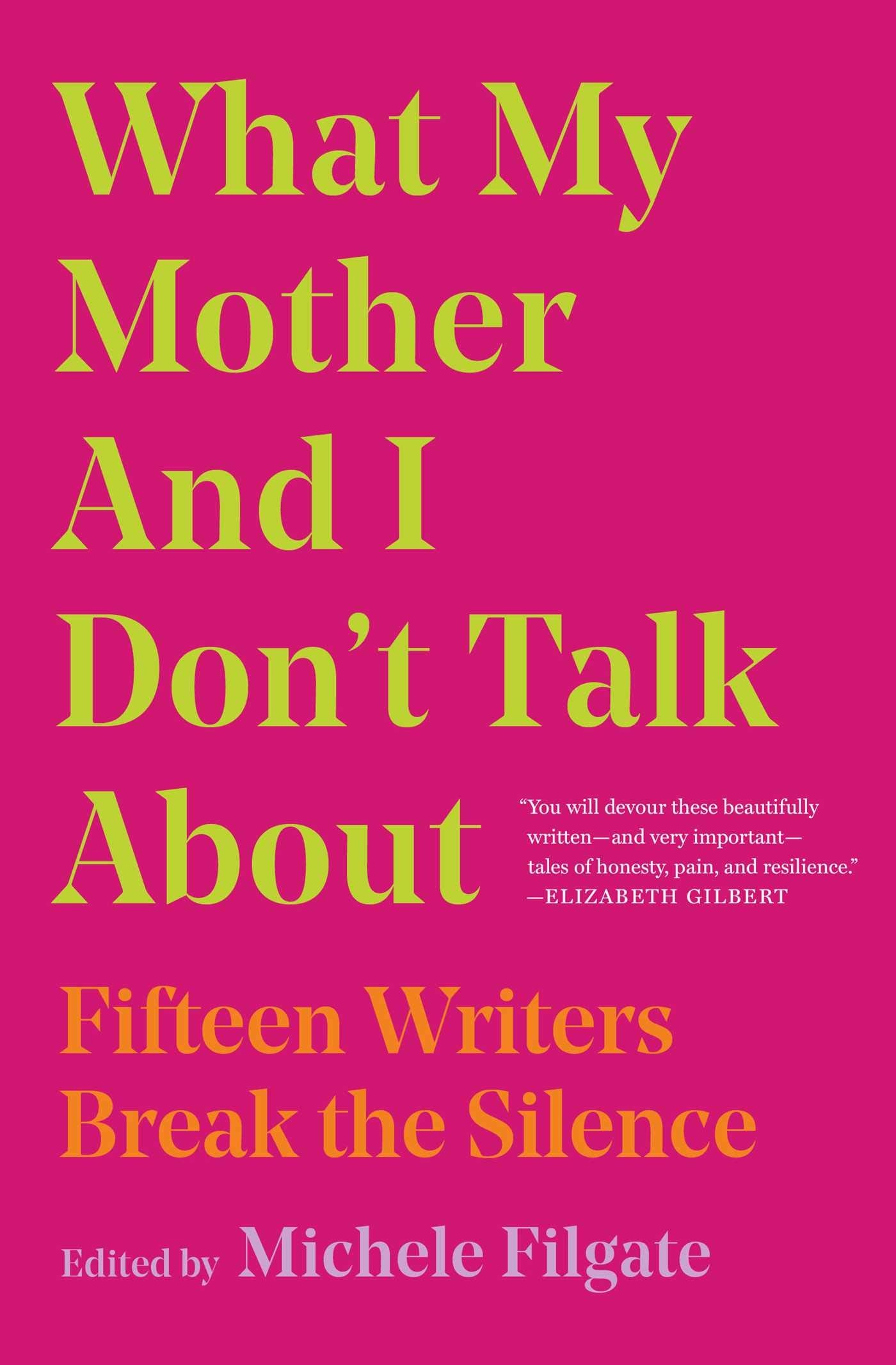 What My Mother and I Don't Talk about: Fifteen Writers Break the Silence book cover