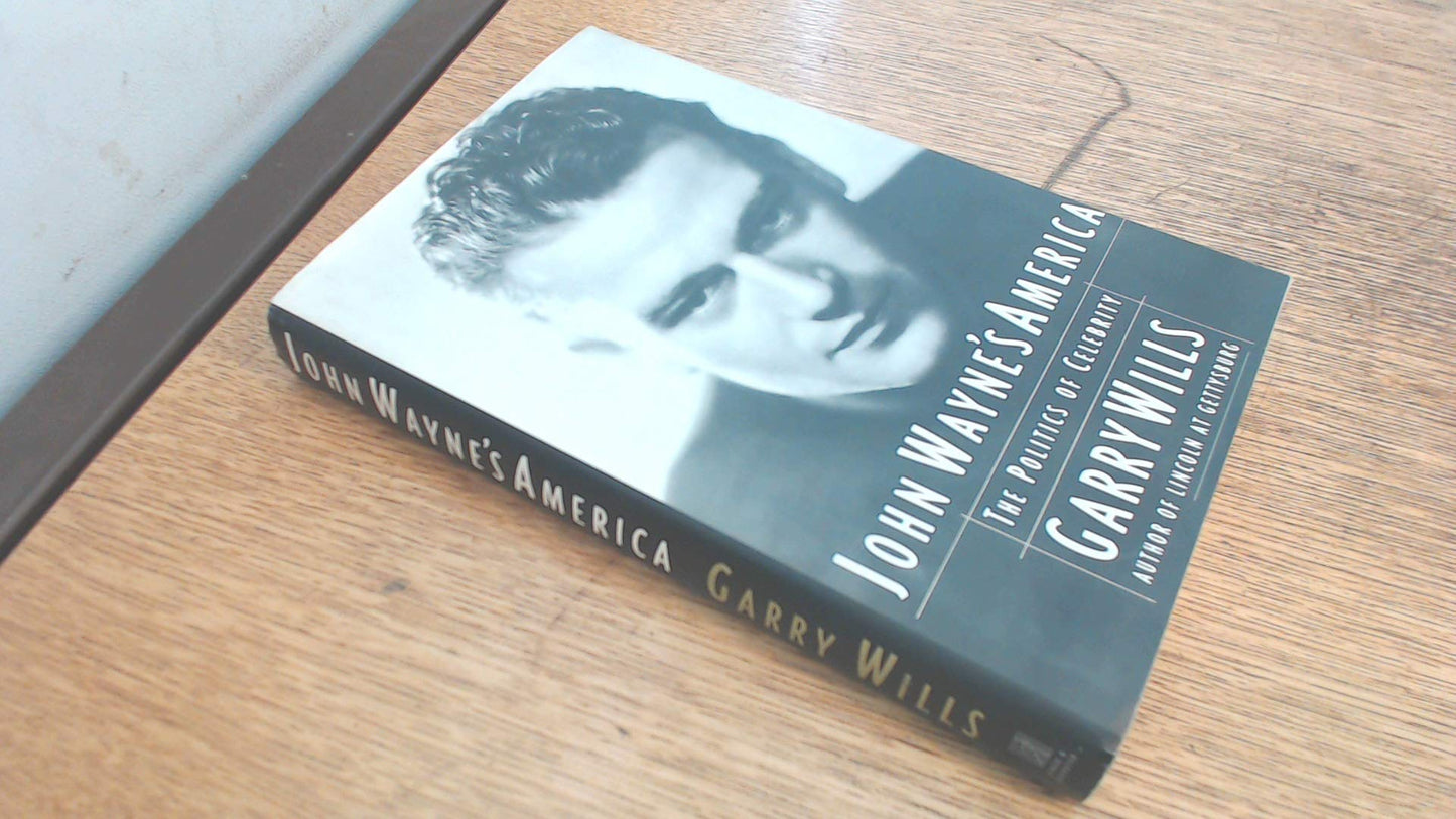 John Wayne's America: The Politics of Celebrity