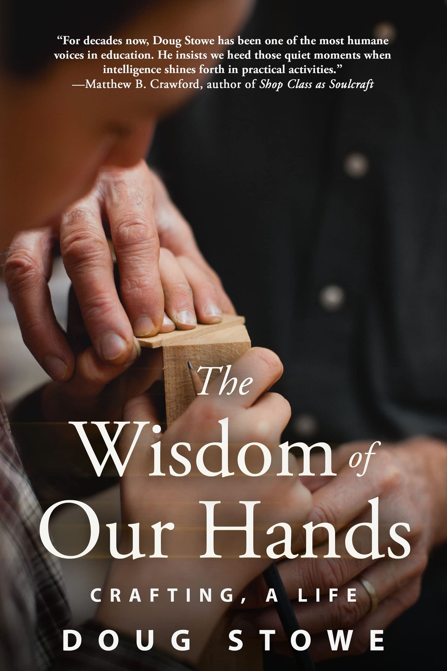 Wisdom of Our Hands: Crafting, a Life book cover