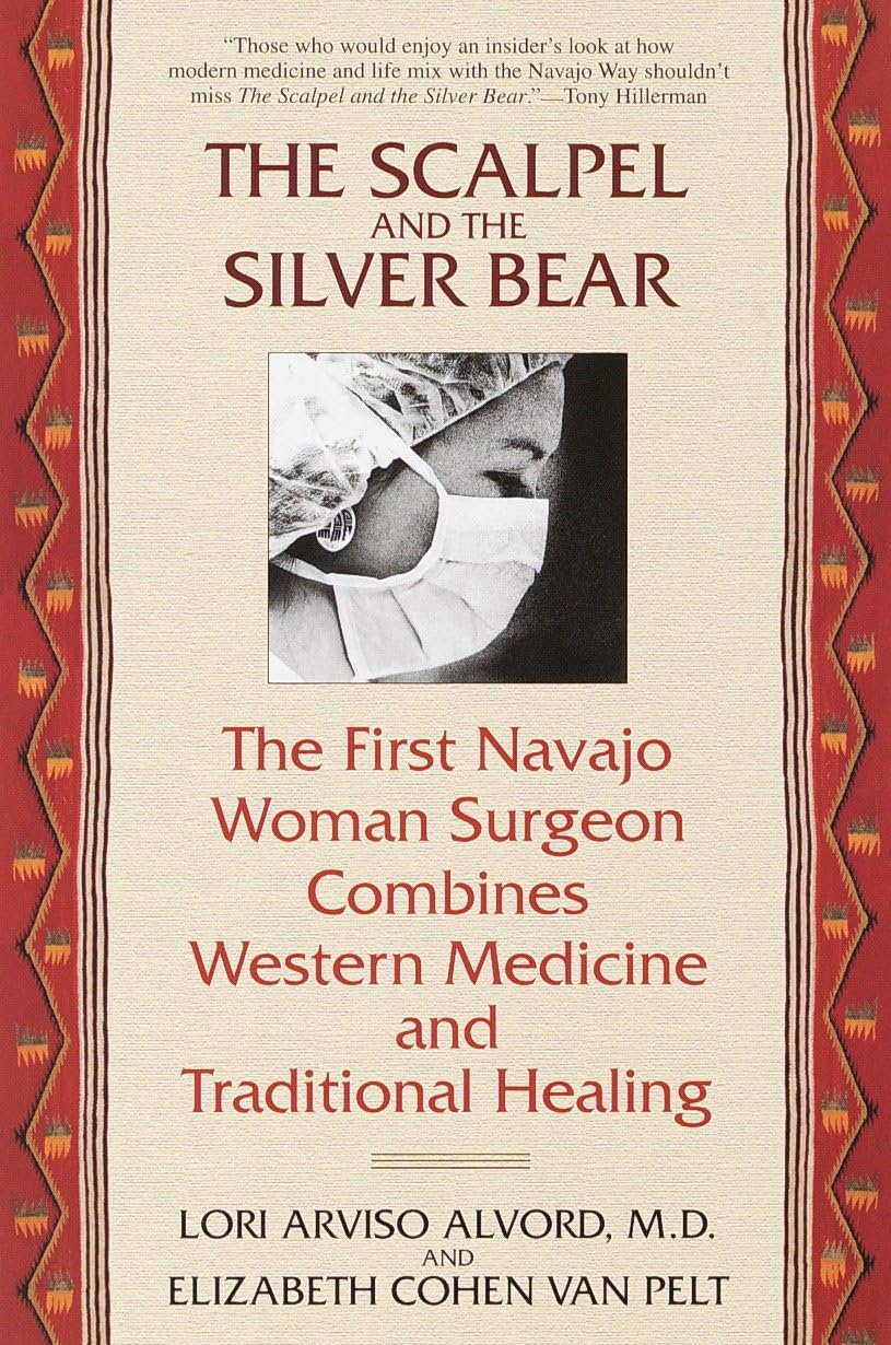 Scalpel and the Silver Bear: The First Navajo Woman Surgeon Combines Western Medicine and Traditional Healing book cover