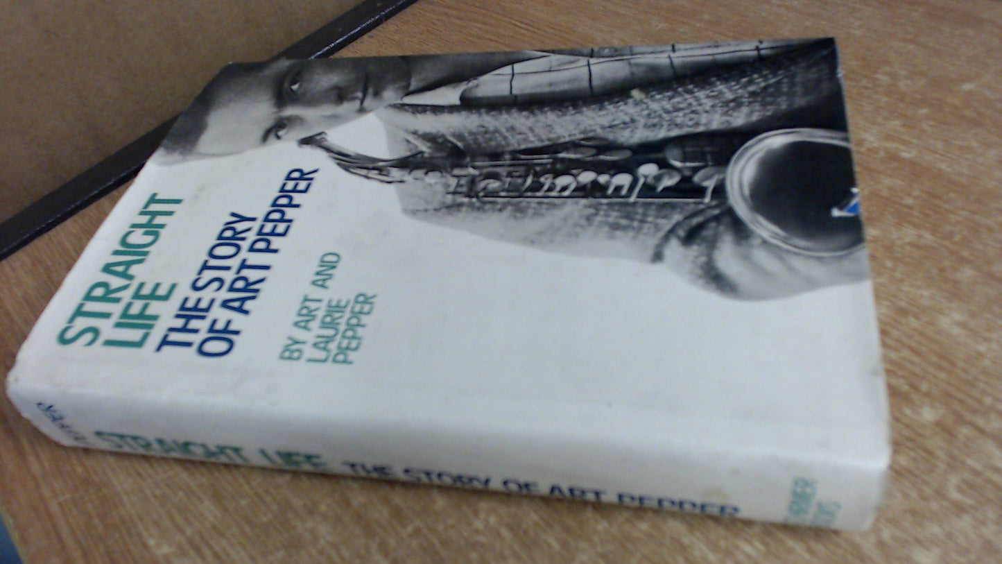 Straight Life: The Story of Art Pepper