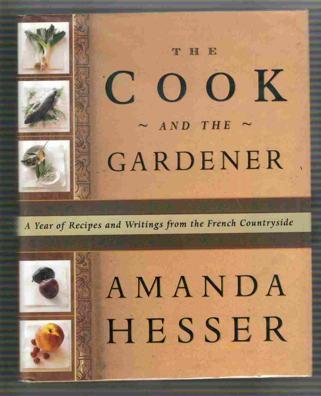 Cook and the Gardener: A Year of Recipes and Notes from the French Countryside book cover