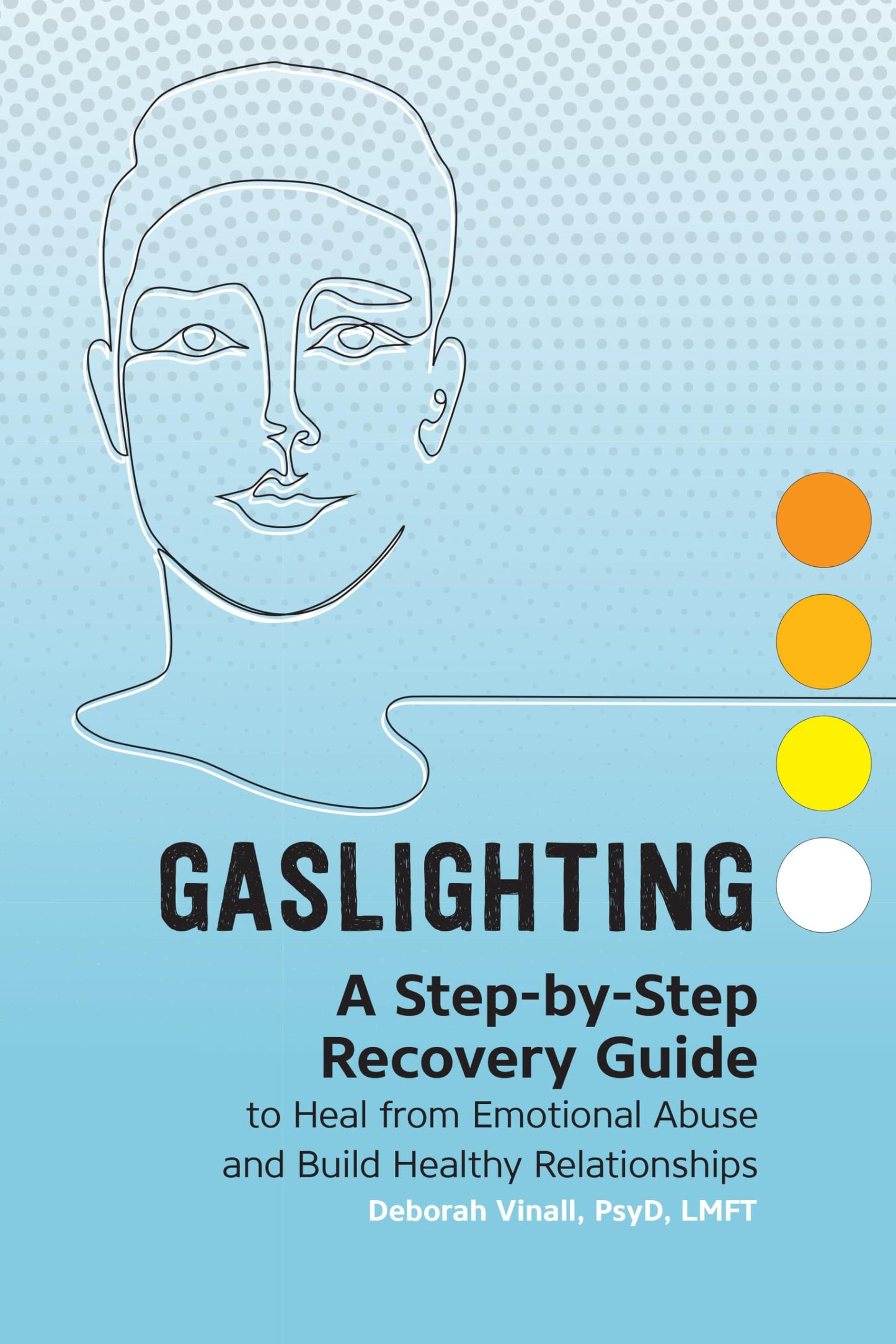 Gaslighting: A Step-By-Step Recovery Guide to Heal from Emotional Abuse and Build Healthy Relationships book cover