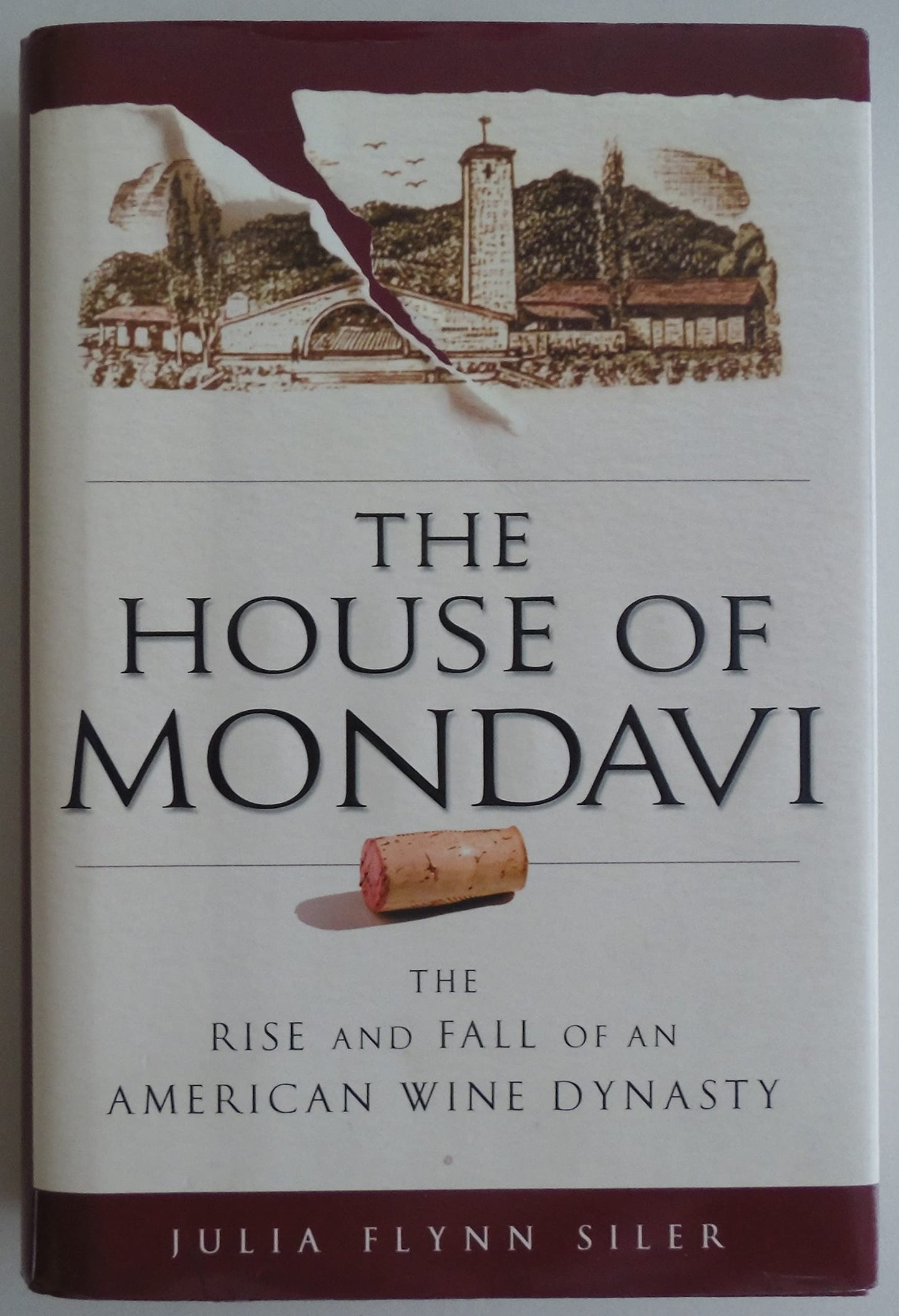 House of Mondavi: The Rise and Fall of an American Wine Dynasty book cover