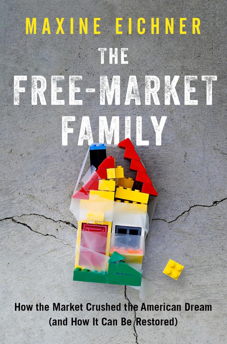 Free-Market Family: How the Market Crushed the American Dream (and How It Can Be Restored) book cover
