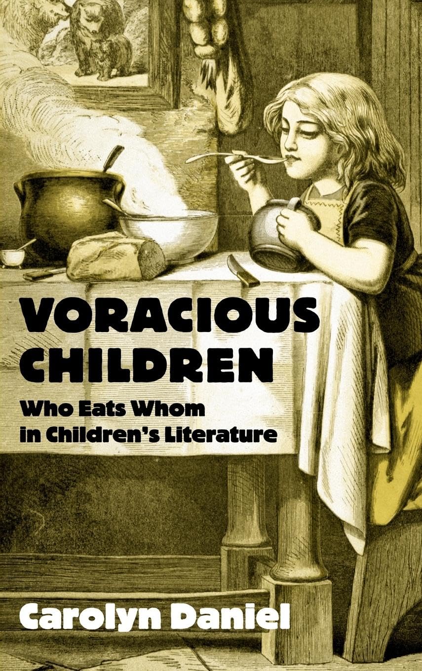 Voracious Children: Who Eats Whom in Children's Literature book cover