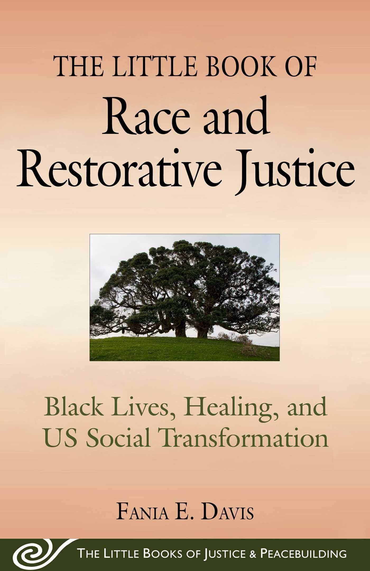 Little Book of Race and Restorative Justice: Black Lives, Healing, and Us Social Transformation book cover