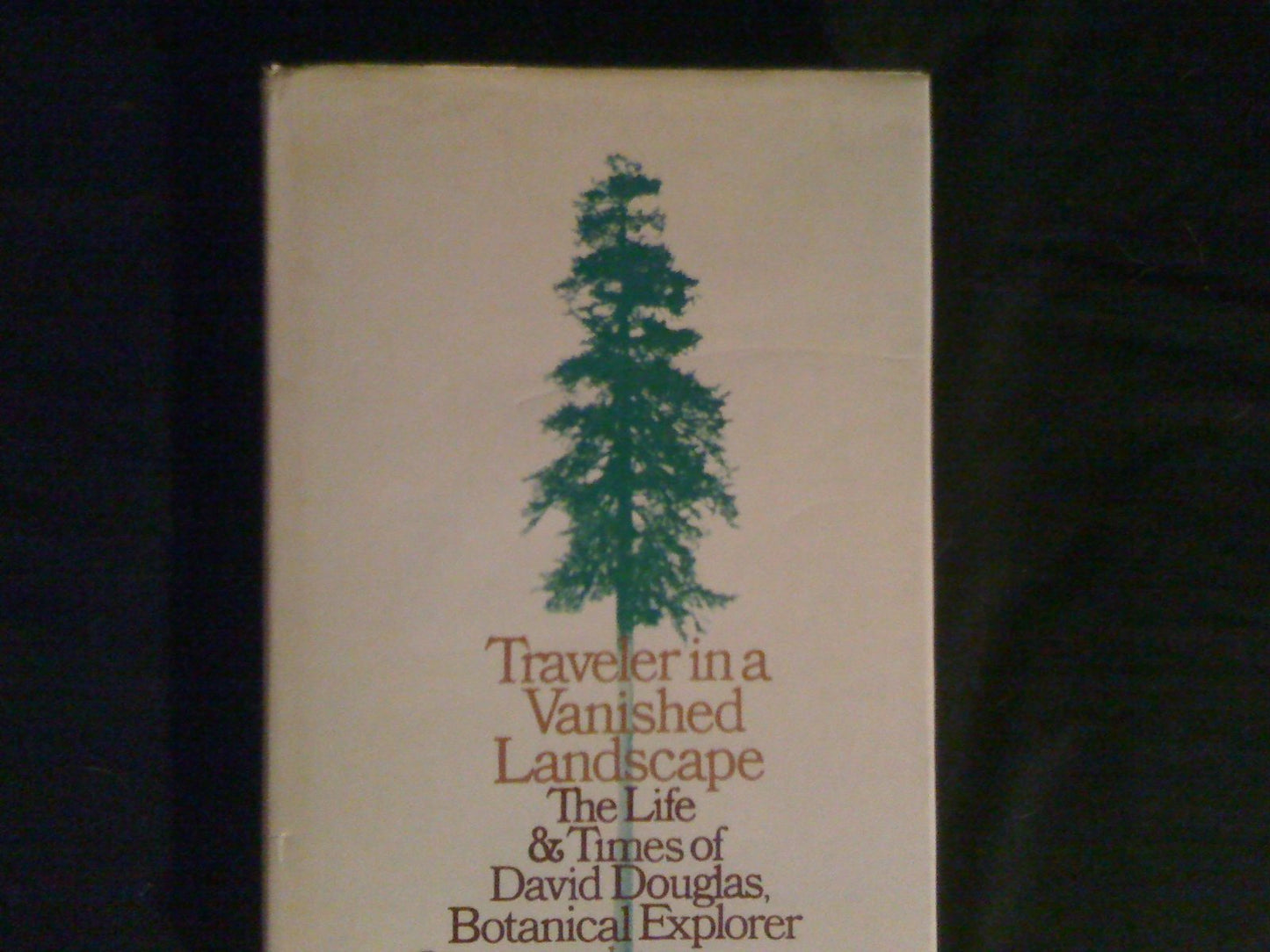 Traveler in a Vanished Landscape: The Life and Times of David Douglas book cover