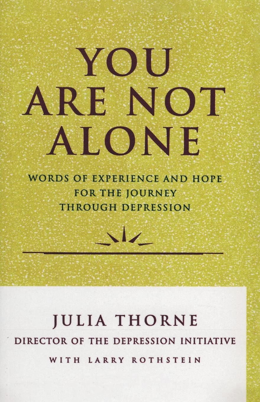 You Are Not Alone: Words of Experience & Hope for the Journey Through Depresion book cover