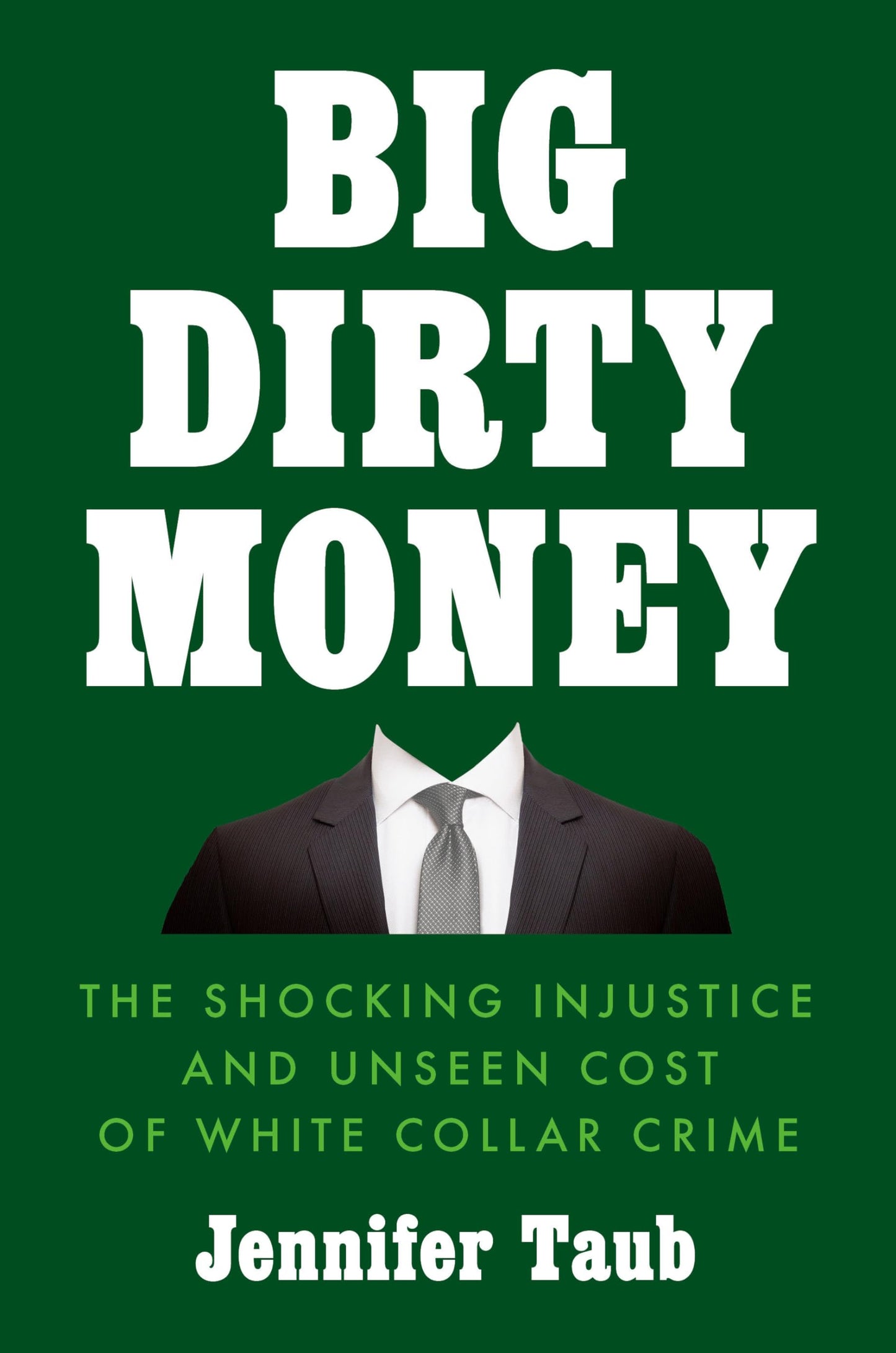 Big Dirty Money: The Shocking Injustice and Unseen Cost of White Collar Crime book cover