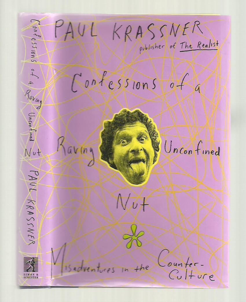 Confessions of a Raving, Unconfined Nut: Misadventures in the Counter-Culture book cover