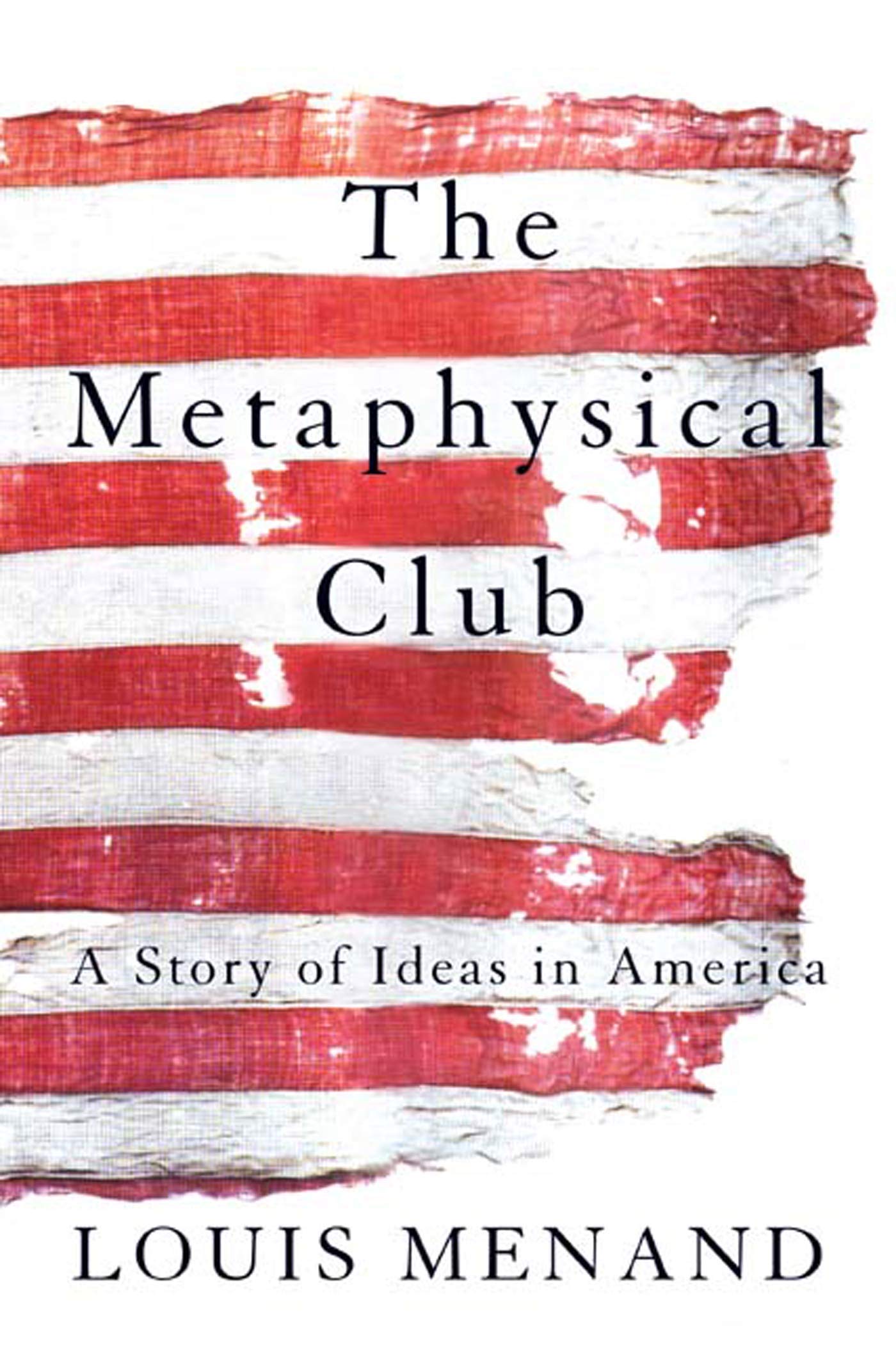 Metaphysical Club: A Story of Ideas in America book cover