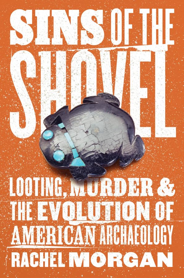 Sins of the Shovel: Looting, Murder, and the Evolution of American Archaeology book cover