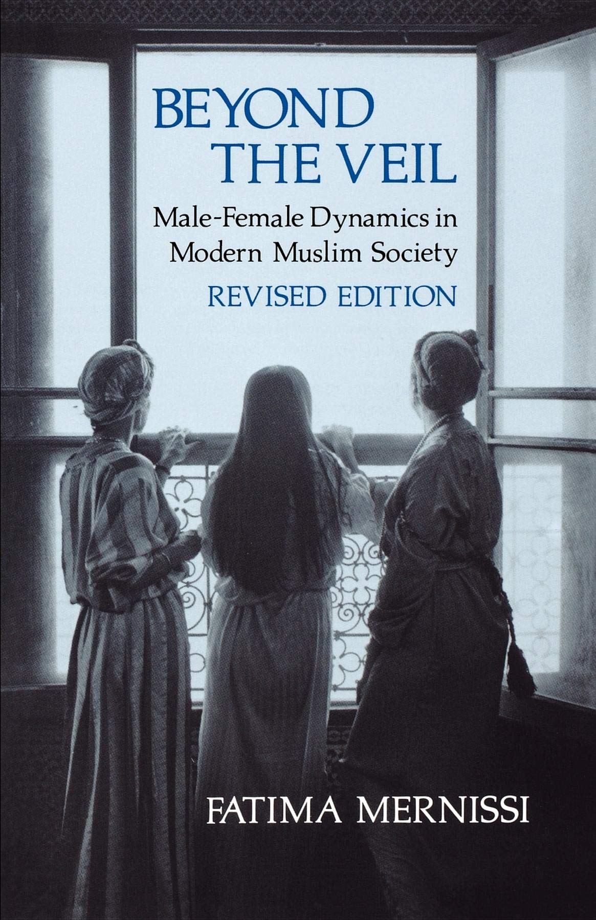 Beyond the Veil, Revised Edition: Male-Female Dynamics in Modern Muslim Society (Revised) book cover