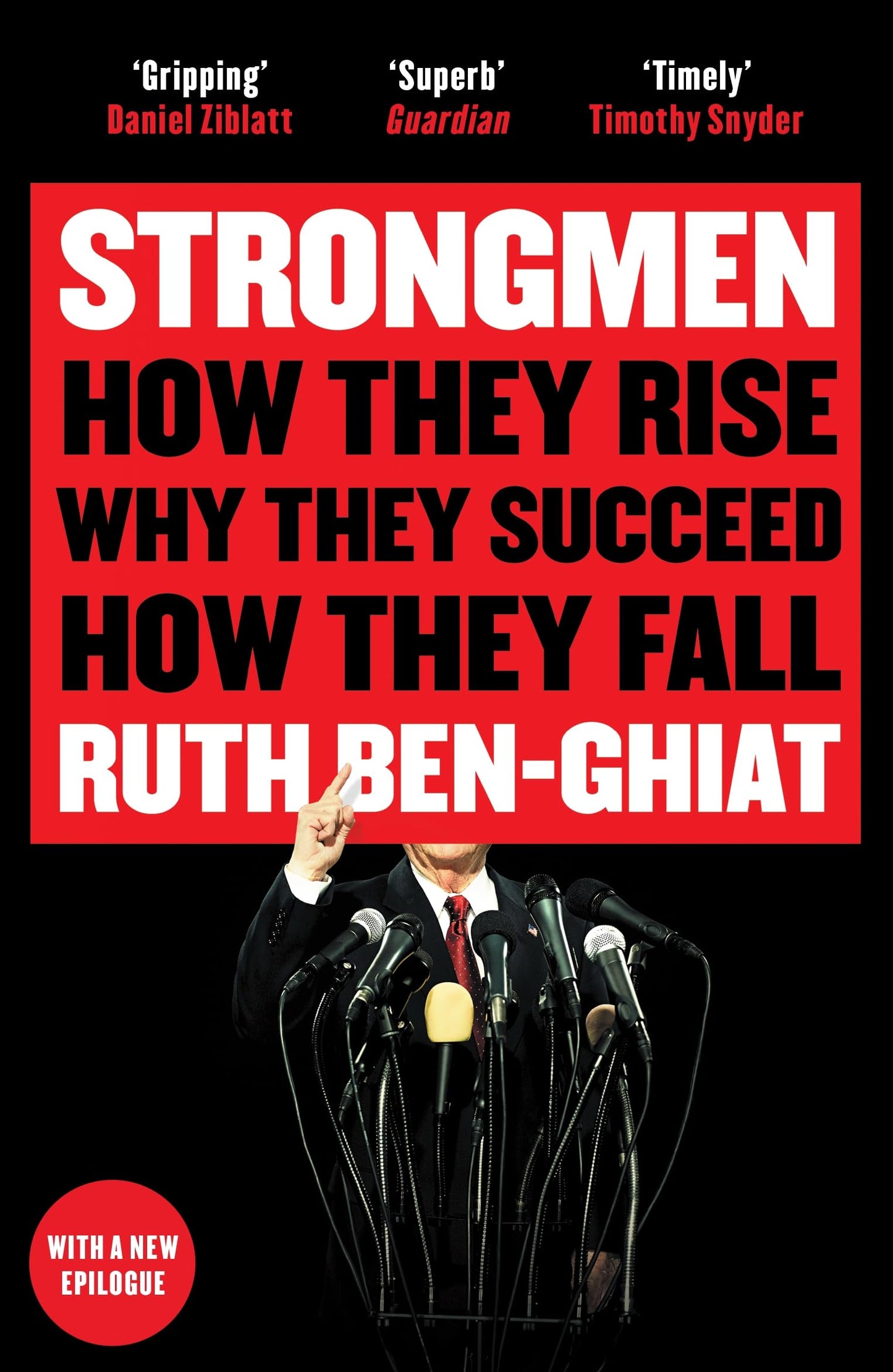 Strongmen: How They Rise, Why They Succeed, How They Fall