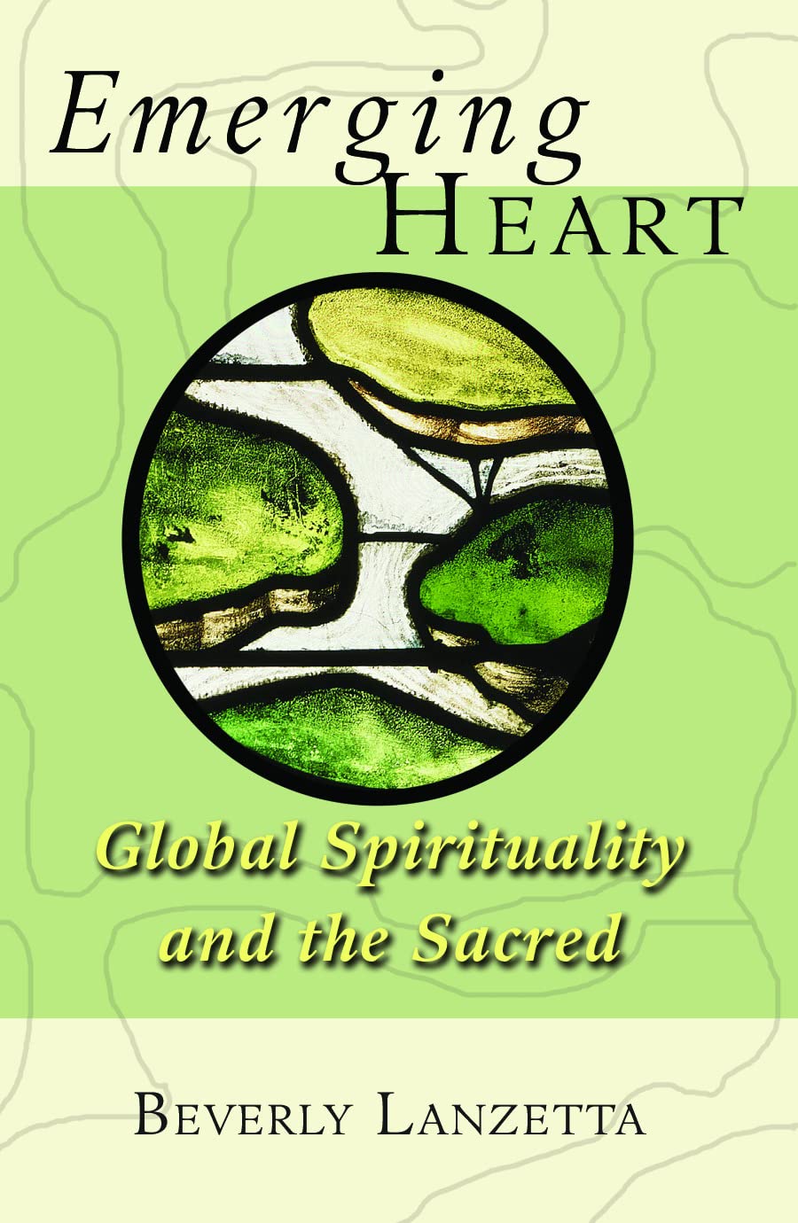 Emerging Heart: Global Spirituality and the Sacred book cover