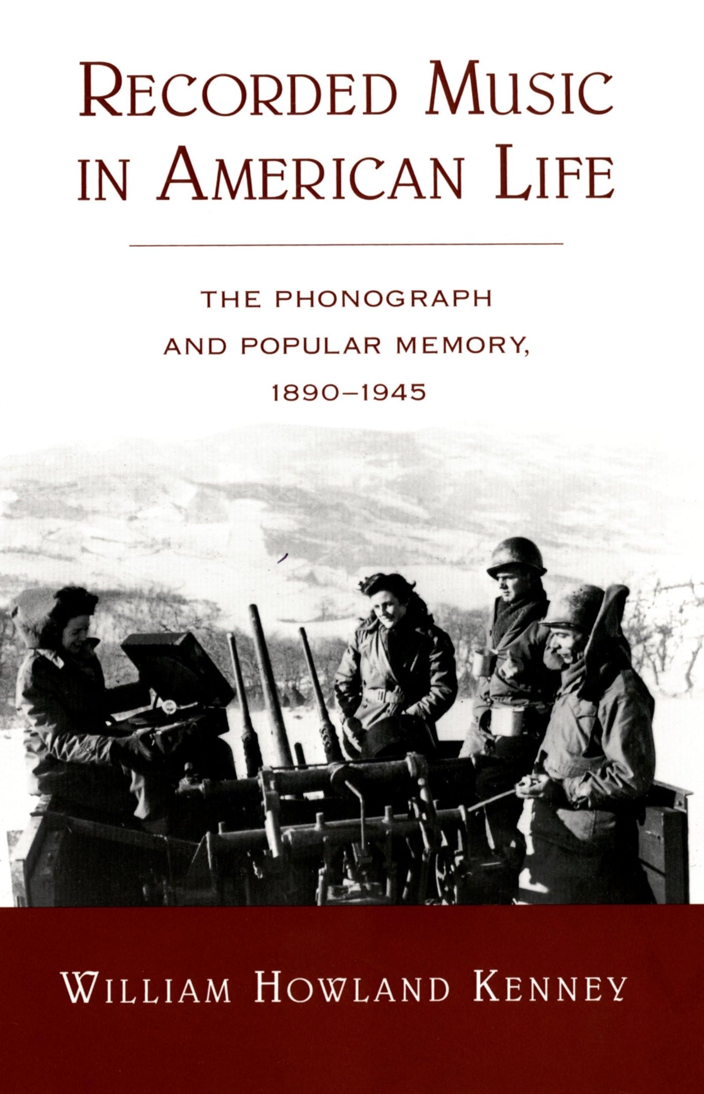 Recorded Music in American Life: The Phonograph and Popular Memory, 1890-1945 book cover