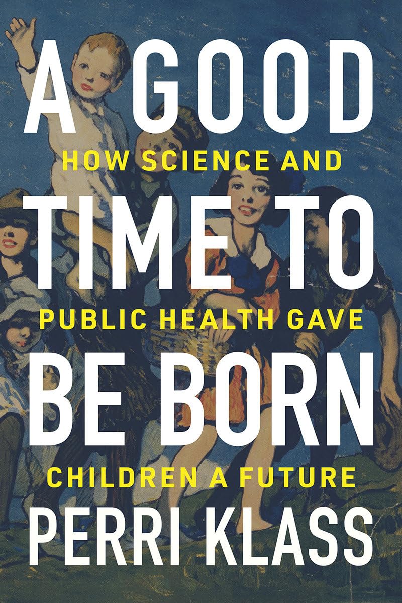 Good Time to Be Born: How Science and Public Health Gave Children a Future book cover