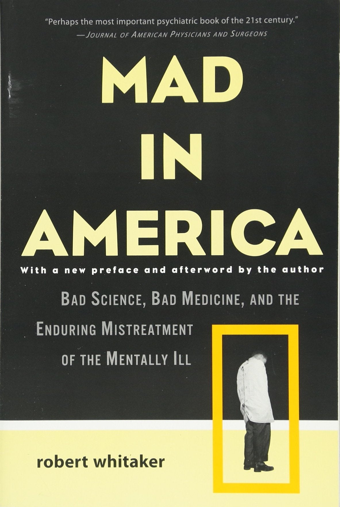 Mad in America: Bad Science, Bad Medicine, and the Enduring Mistreatment of the Mentally Ill (Revised) book cover