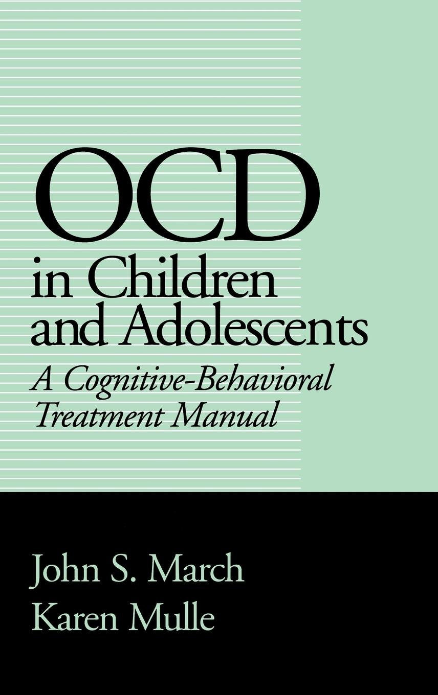 Ocd in Children and Adolescents: A Cognitive-Behavioral Treatment Manual