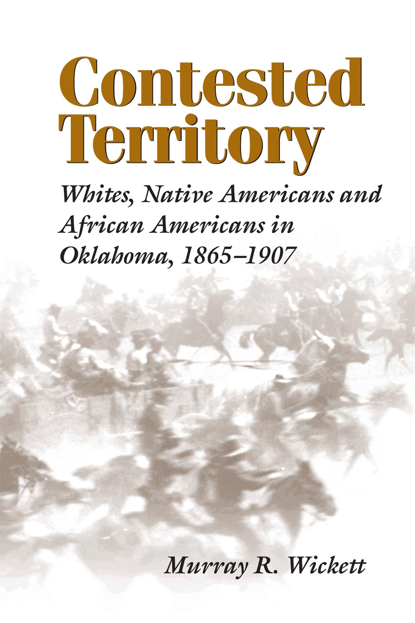 Contested Territory: Whites, Native Americans, and African Americans in Oklahoma, 1865-1907 book cover
