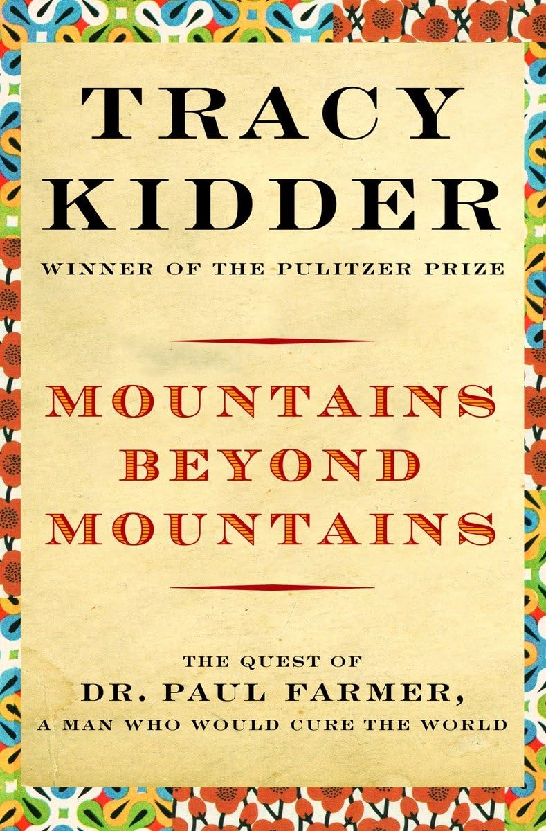 Mountains Beyond Mountains: The Quest of Dr. Paul Farmer, a Man Who Would Cure the World book cover