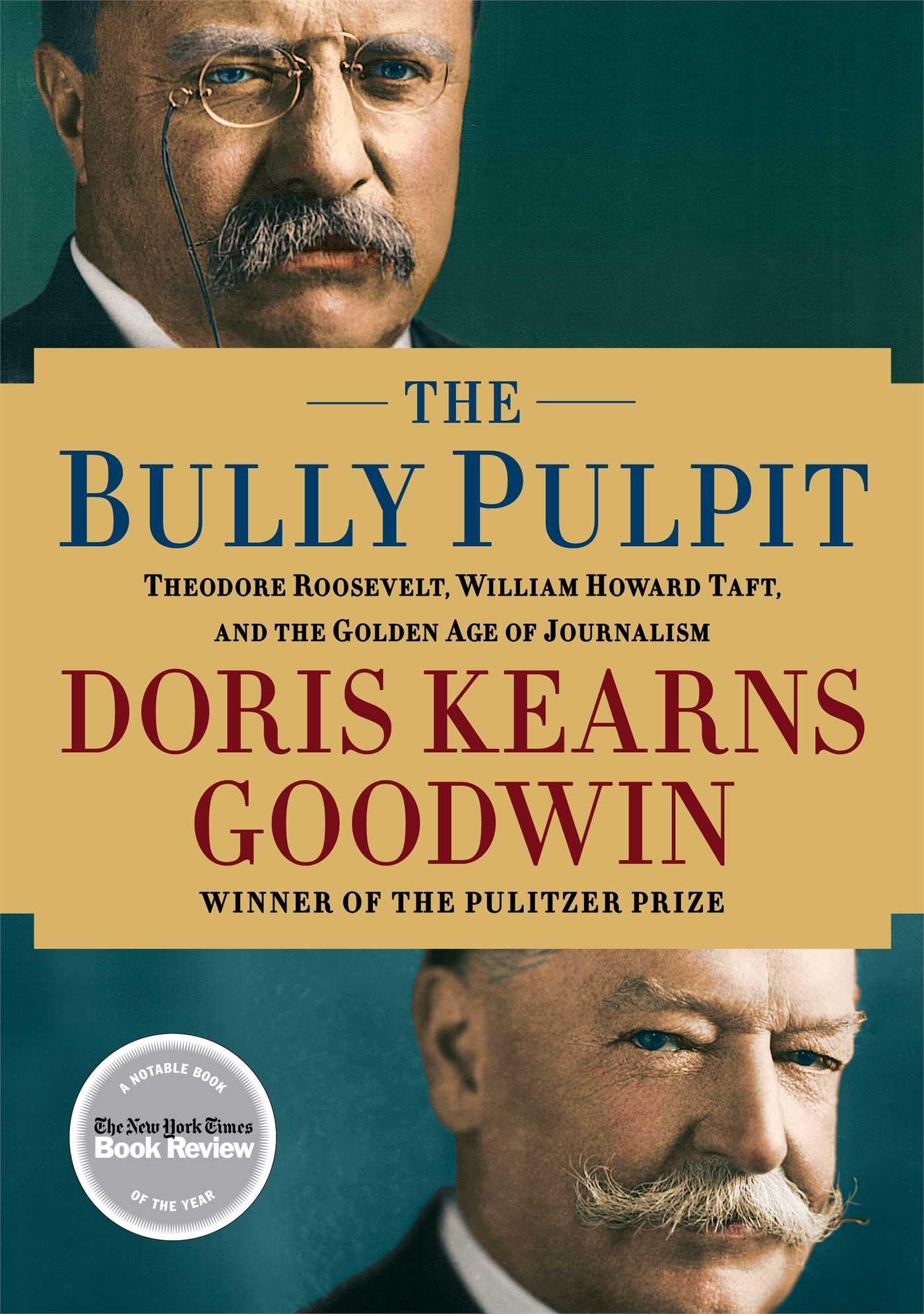 Bully Pulpit: Theodore Roosevelt, William Howard Taft, and the Golden Age of Journalism book cover
