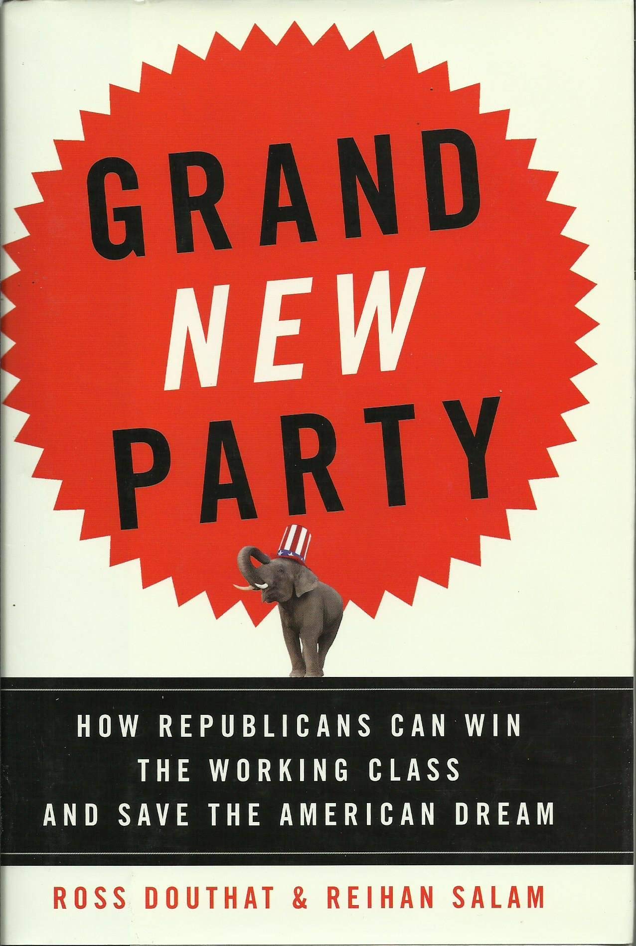 Grand New Party: How Republicans Can Win the Working Class and Save the American Dream book cover