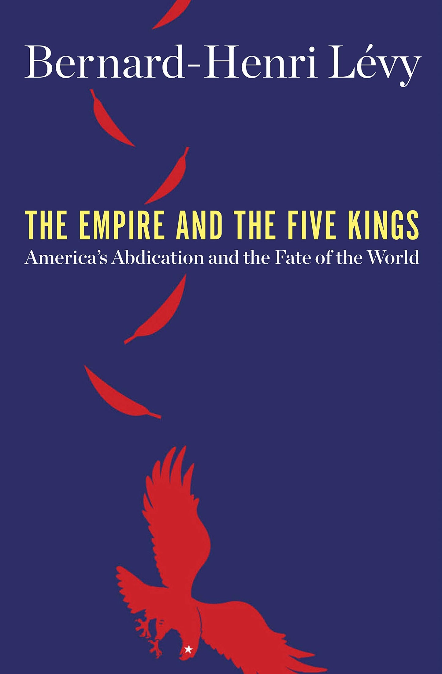 Empire and the Five Kings: America's Abdication and the Fate of the World book cover