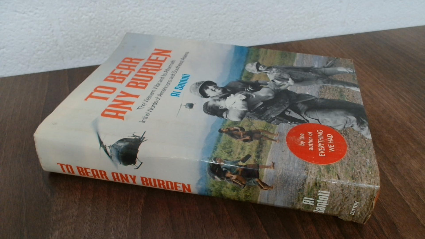 To Bear Any Burden: The Vietnam War and Its Aftermath in the Words book cover