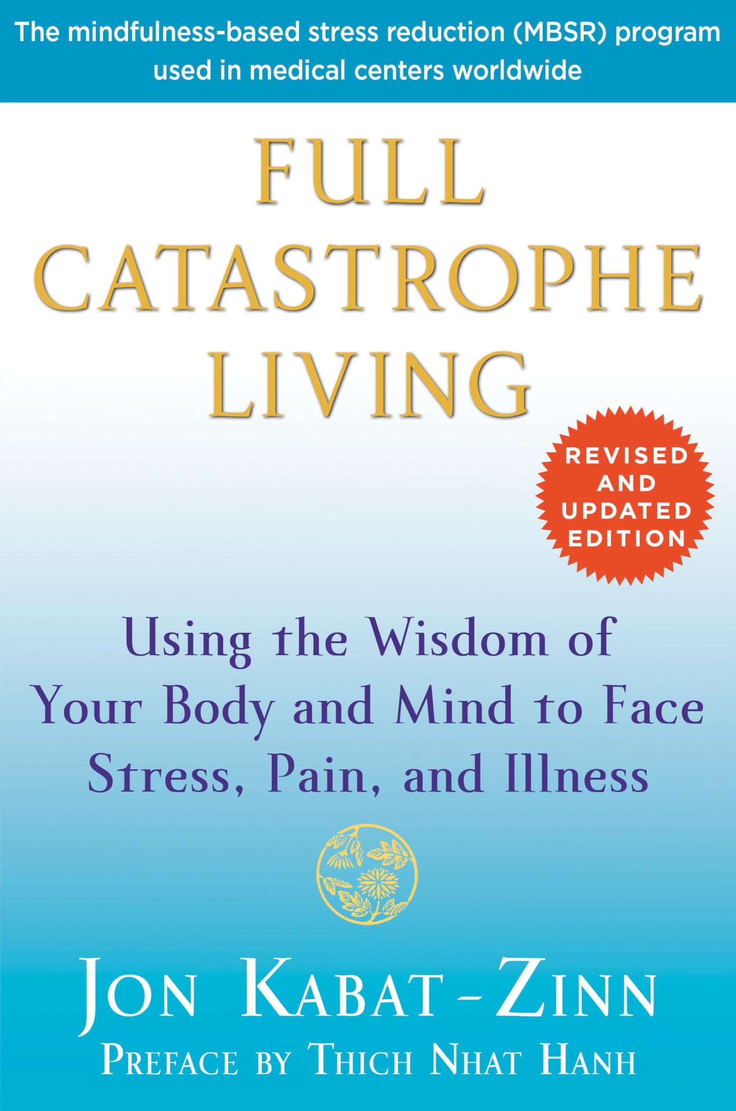 Full Catastrophe Living: Using the Wisdom of Your Body and Mind to Face Stress, Pain, and Illness (Revised, Updated) book cover