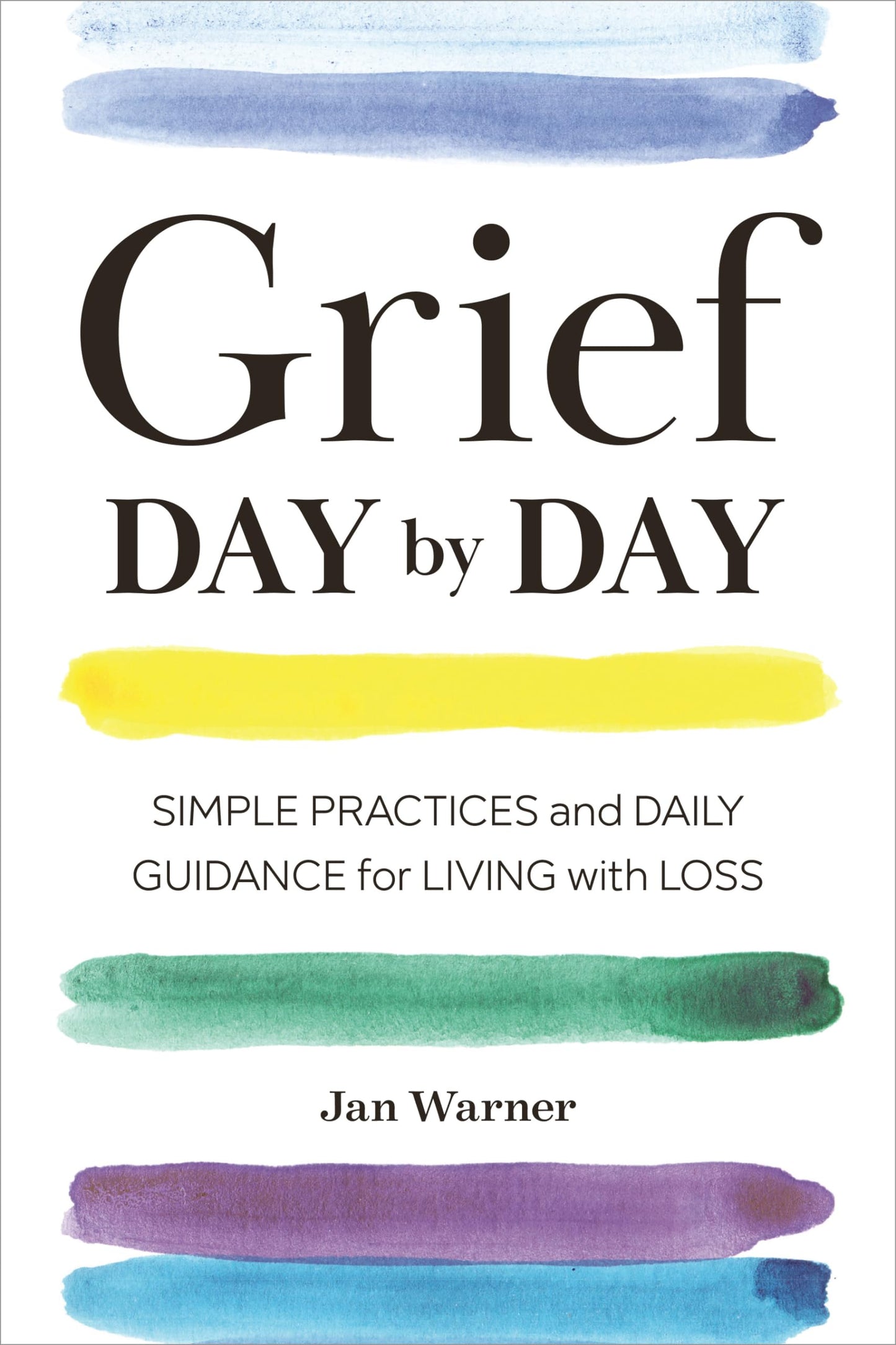 Grief Day by Day: Simple Practices and Daily Guidance for Living with Loss book cover