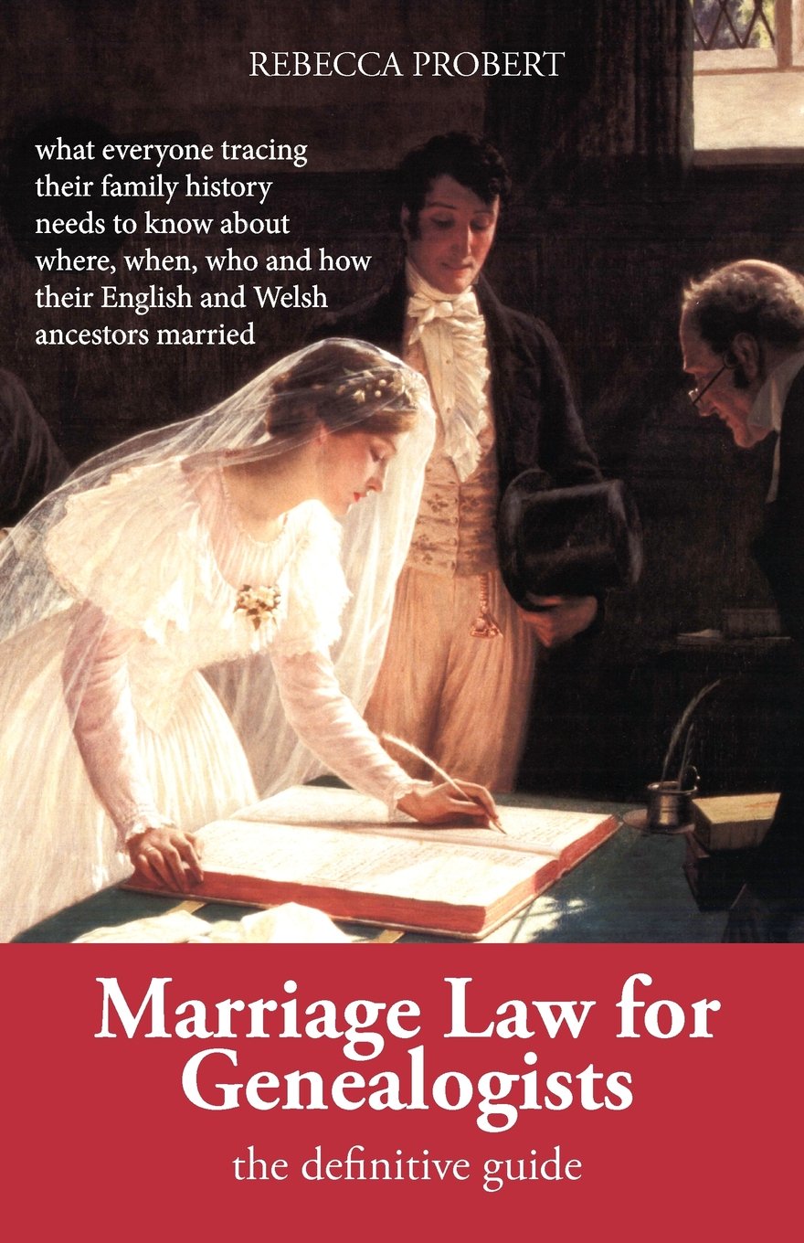 Marriage Law for Genealogists: The Definitive Guide ...What Everyone Tracing Their Family History Needs to Know about Where, When, Who and How Their E book cover