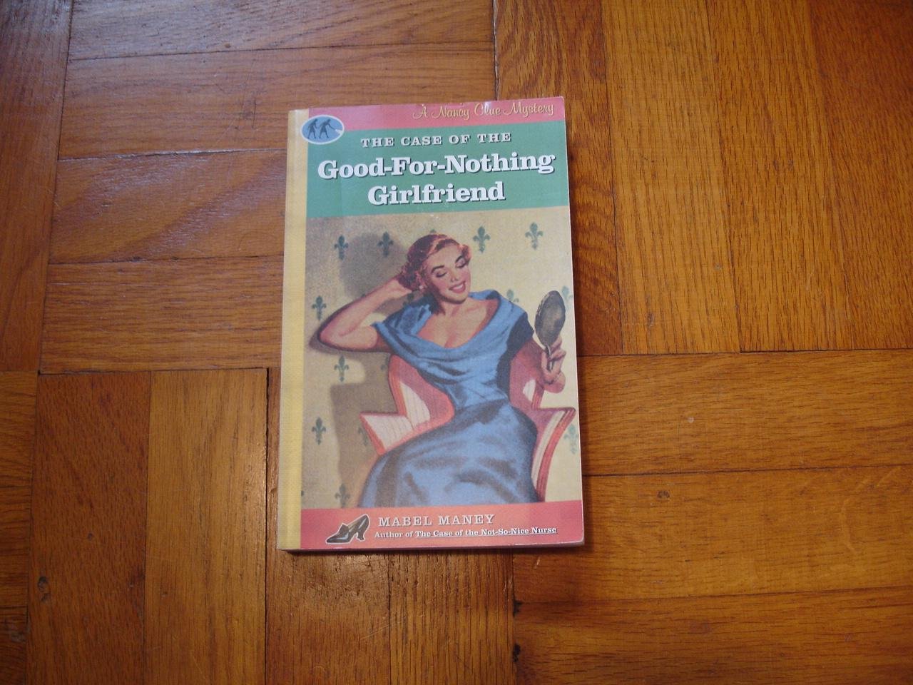 Case of the Good-For-Nothing Girlfriend: A Nancy Clue Mystery book cover