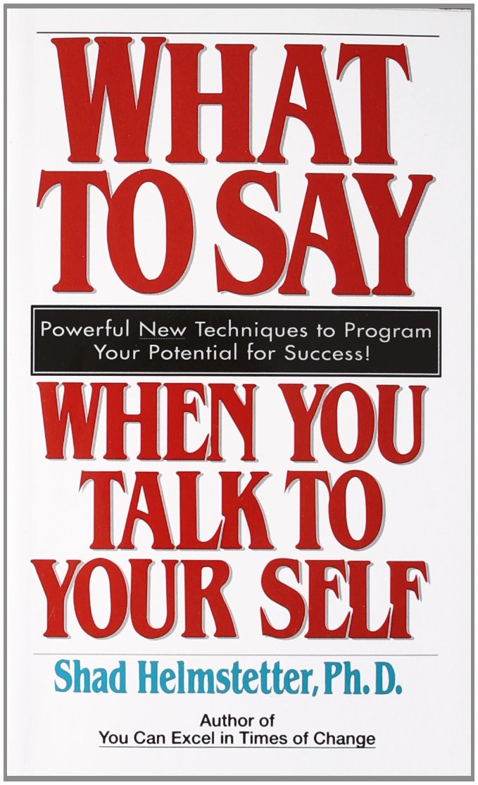 What to Say When You Talk to Your Self book cover
