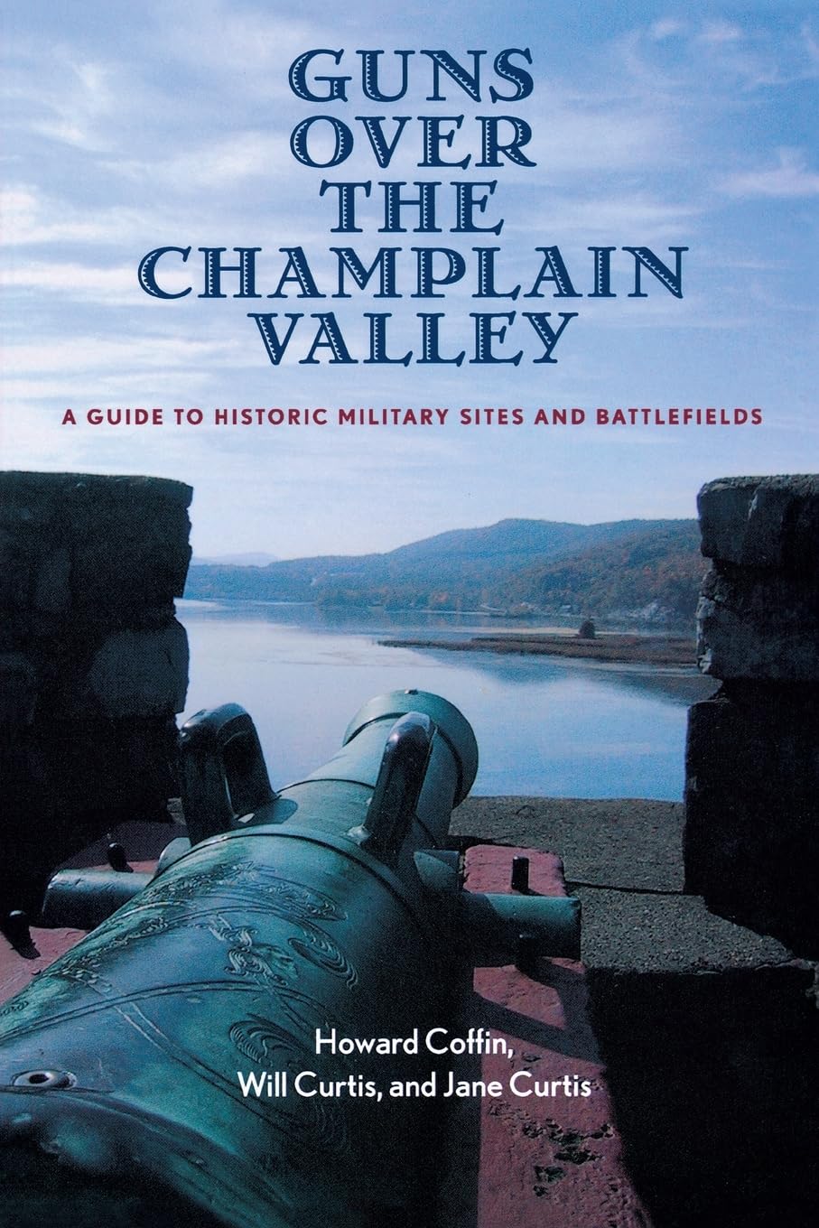 Guns Over the Champlain Valley: A Guide to Historic Military Sites and Battlefields book cover