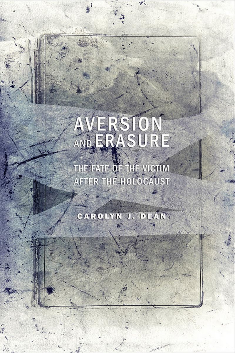Aversion and Erasure: The Fate of the Victim After the Holocaust book cover