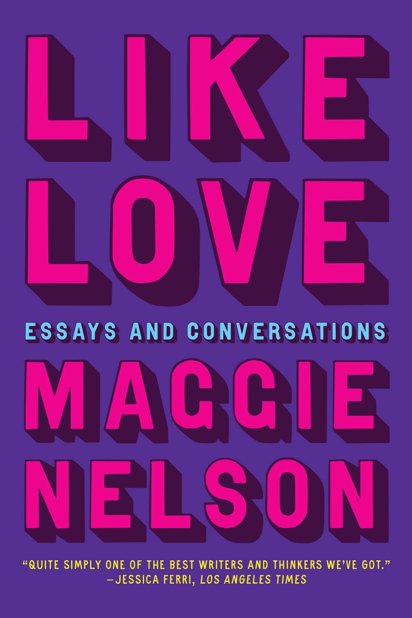 Like Love: Essays and Conversations book cover