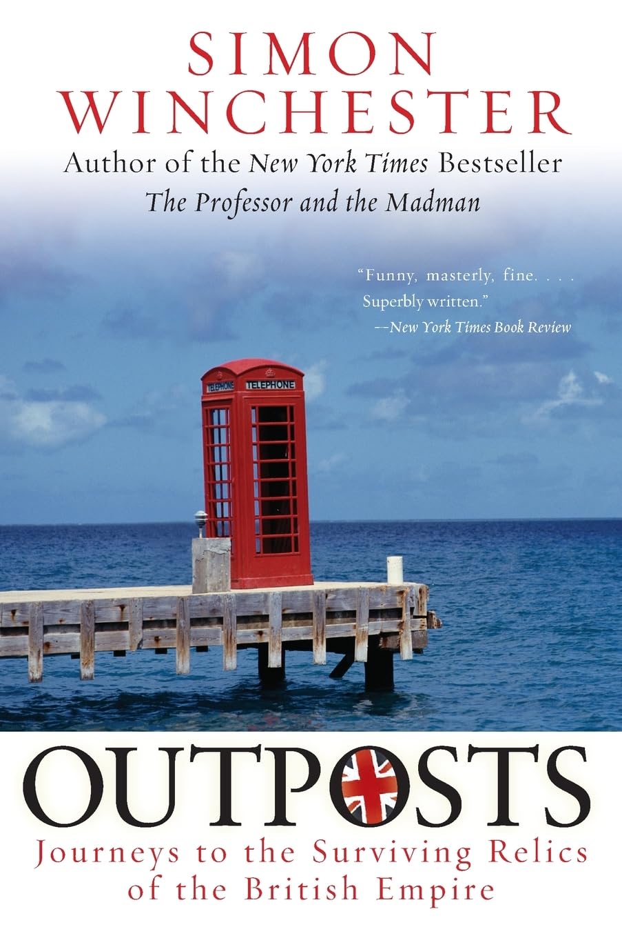 Outposts: Journeys to the Surviving Relics of the British Empire book cover