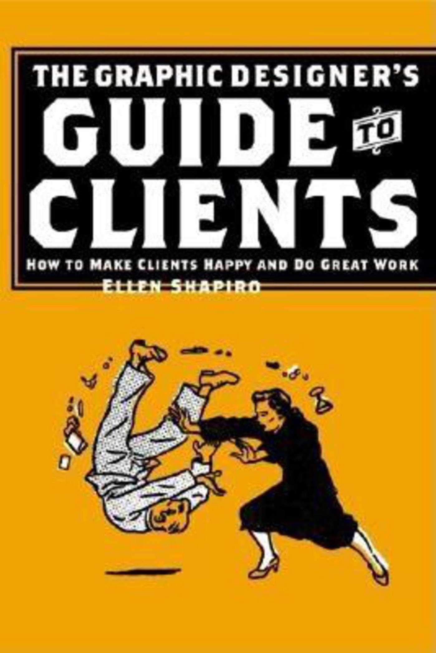 Graphic Designer's Guide to Clients: How to Make Clients Happy and Do Great Work book cover