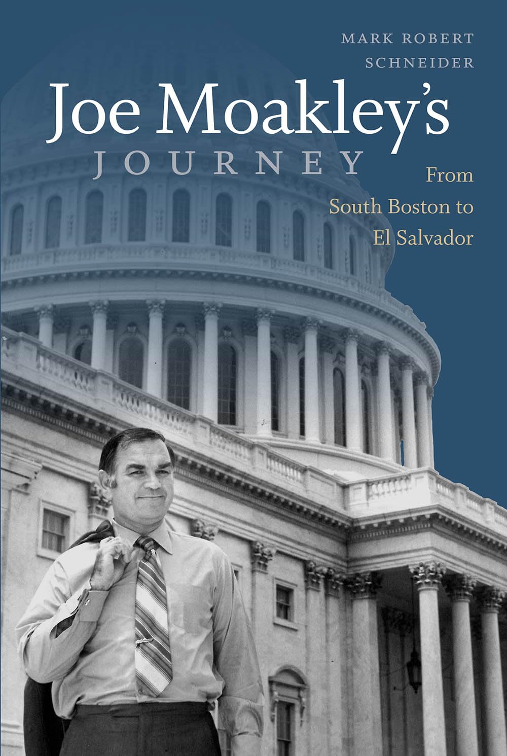 Joe Moakley's Journey: From South Boston to El Salvador book cover