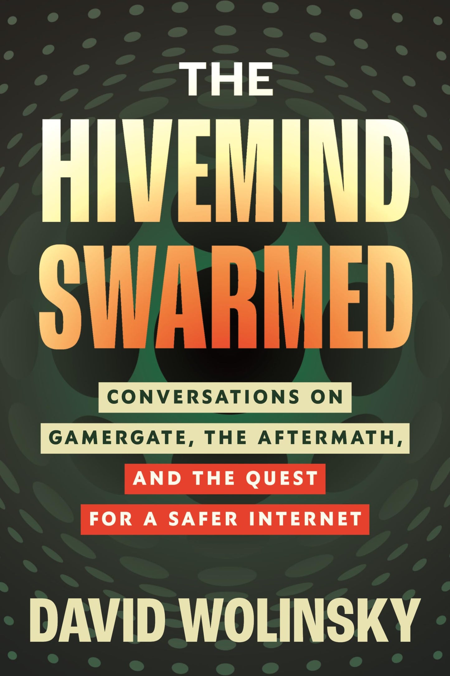 Hivemind Swarmed: Conversations on Gamergate, the Aftermath, and the Quest for a Safer Internet book cover