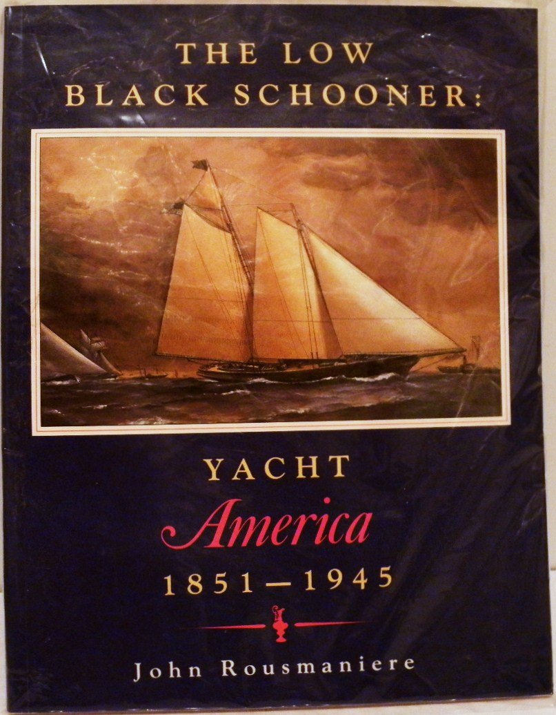 "Low Black Schooner": Yacht America 1851-1945 book cover