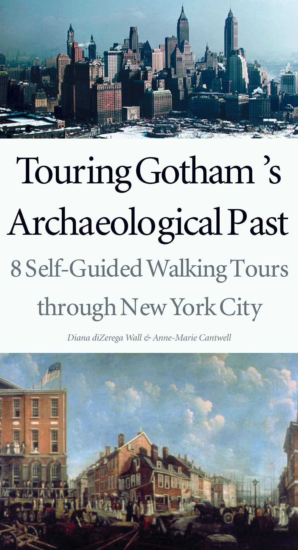Touring Gotham's Archaeological Past: 8 Self-Guided Walking Tours Through New York City book cover